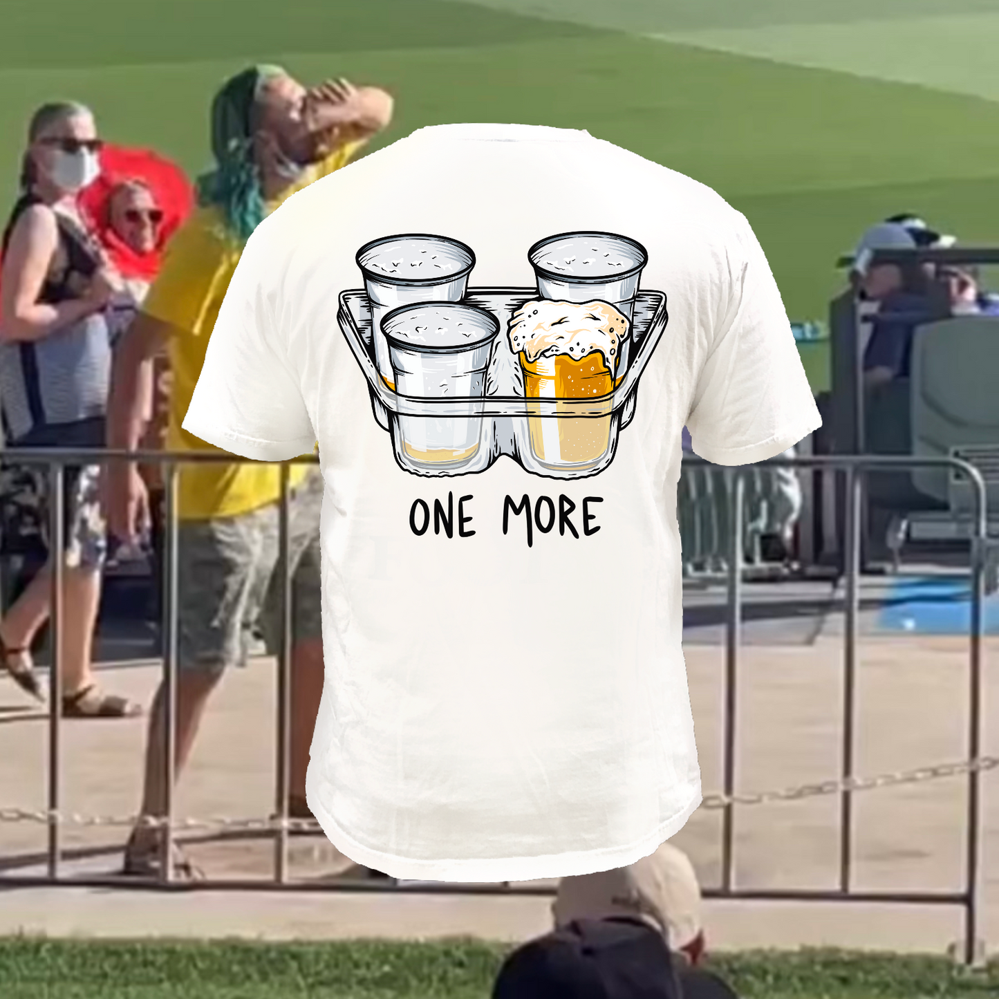 ONE MORE BEER Tee -WHITE FRONT AND BACK