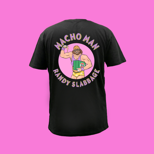 Macho Man Randy Slabbage -  BLACK FRONT AND BACK