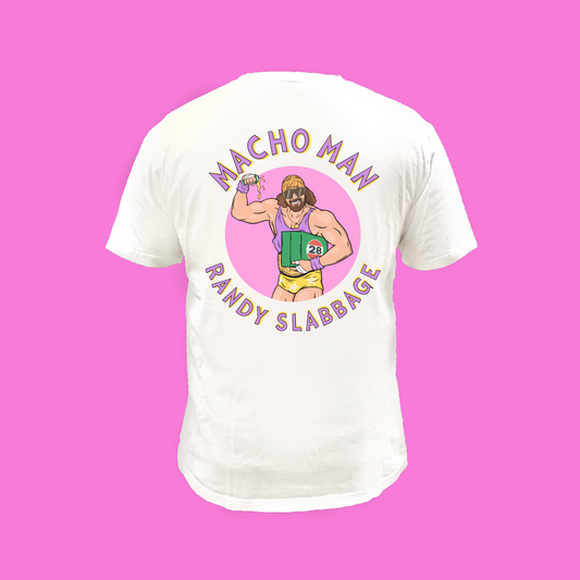 Macho Man Randy Slabbage - WHITE FRONT AND BACK