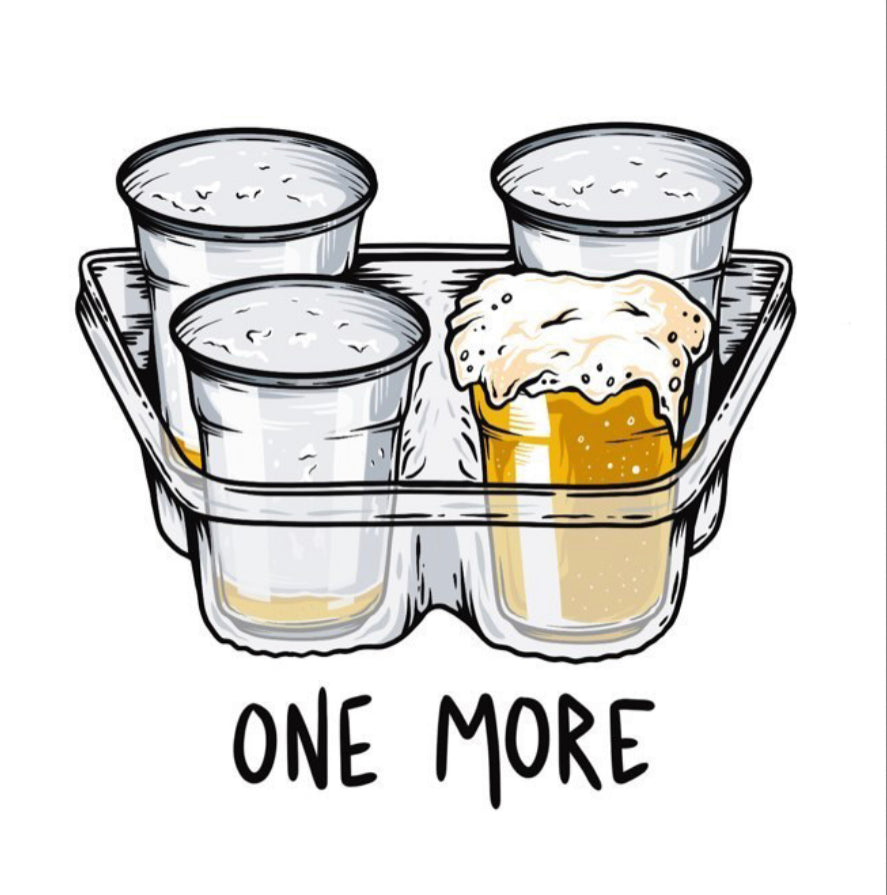 ONE MORE BEER Tee - WHITE FRONT ONLY